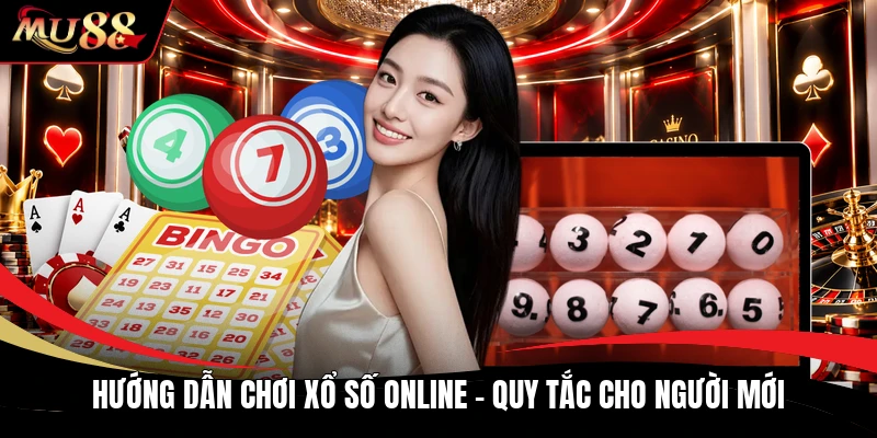 Hướng Dẫn Chơi Xổ Số Online - Quy Tắc Cho Người Mới